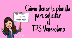 Lee más sobre el artículo Cómo llenar la planilla para el TPS Venezolano, Forma I-821